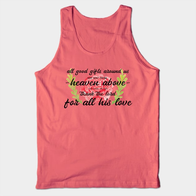 All Good Gifts Tank Top by TheatreThoughts